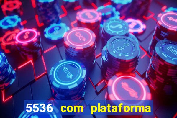 5536 com plataforma de jogos